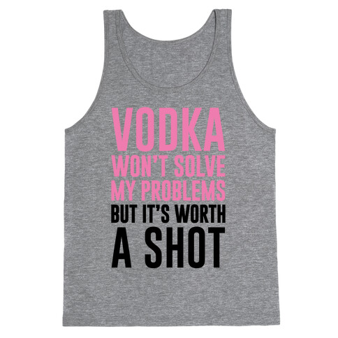 Vodka Is Worth A Shot Tank Top