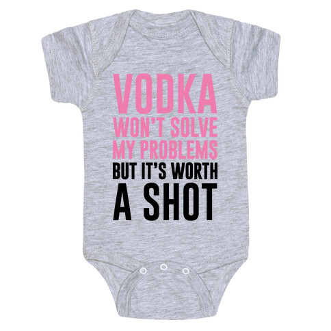 Vodka Is Worth A Shot Baby One-Piece