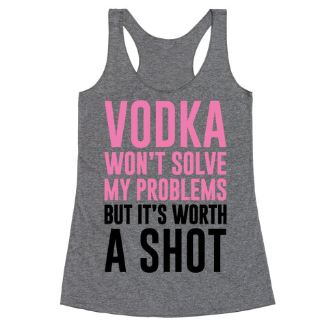 Vodka Is Worth A Shot Racerback Tank Top