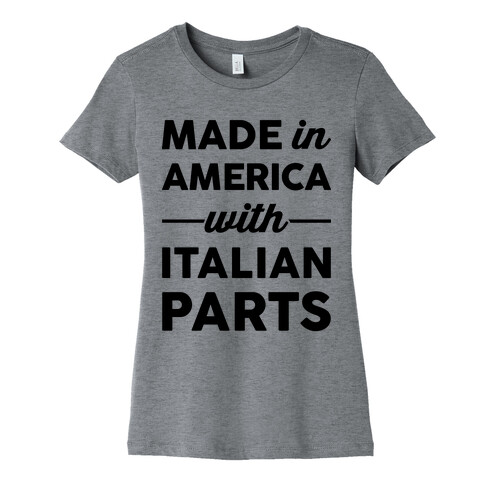 Made In America With Italian Parts Womens T-Shirt