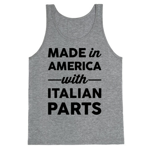 Made In America With Italian Parts Tank Top