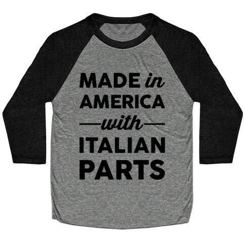 Made In America With Italian Parts Baseball Tee