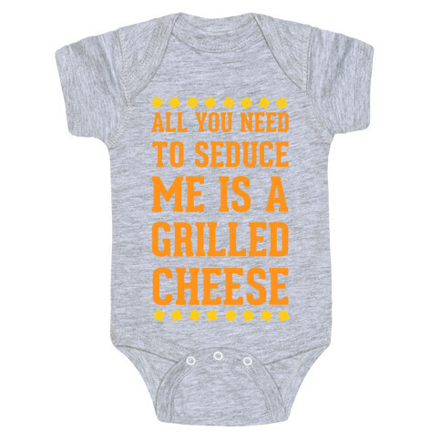 All You Need to Seduce Me is a Grilled Cheese Baby One-Piece