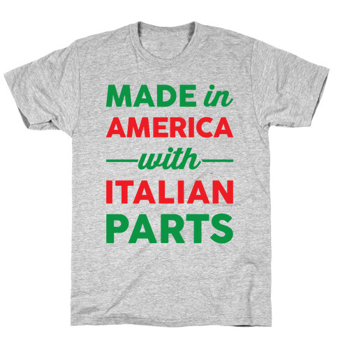 Made In America With Italian Parts T-Shirt