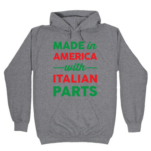 Made In America With Italian Parts Hooded Sweatshirt