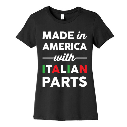 Made In America With Italian Parts Womens T-Shirt