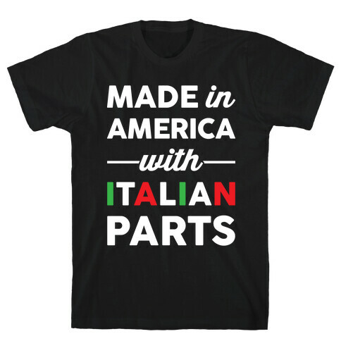 Made In America With Italian Parts T-Shirt