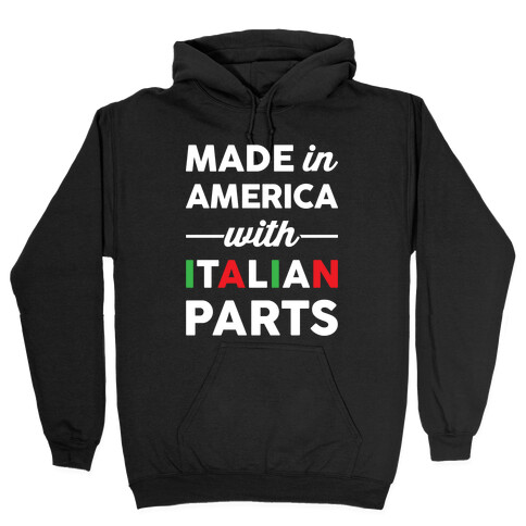 Made In America With Italian Parts Hooded Sweatshirt