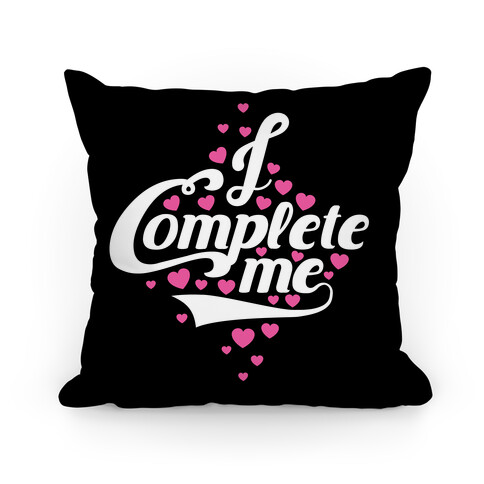 I Complete Me Pillow