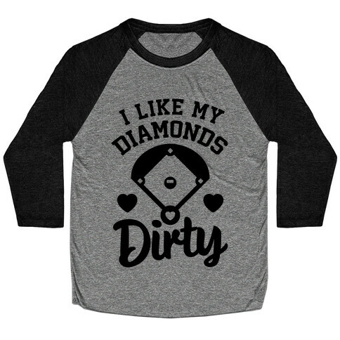 I Like My Diamonds Dirty Baseball Tee