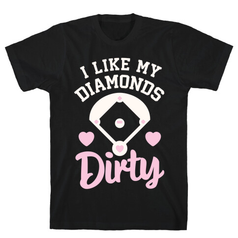 I Like My Diamonds Dirty T-Shirt