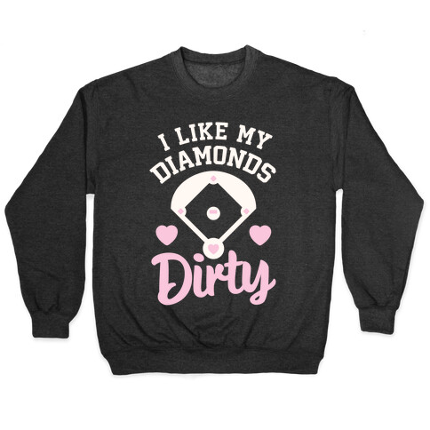 I Like My Diamonds Dirty Pullover