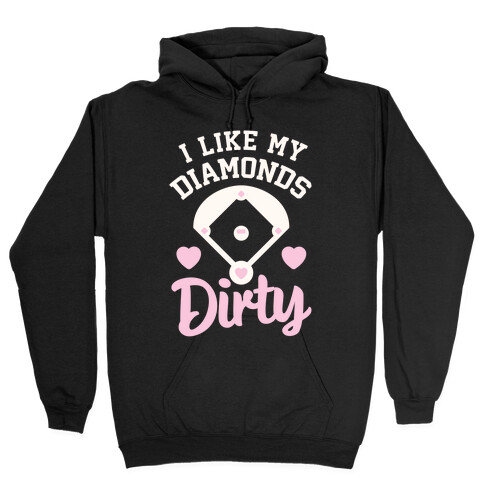 I Like My Diamonds Dirty Hooded Sweatshirt