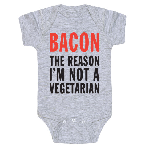 Bacon The Reason I'm Not A Vegetarian (Tank) Baby One-Piece
