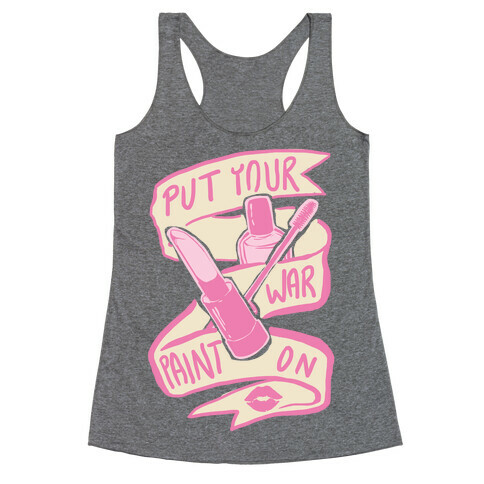 Put On Your War Paint Racerback Tank Top