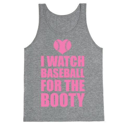I Watch Baseball For The Booty Tank Top