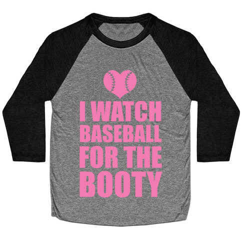 I Watch Baseball For The Booty Baseball Tee