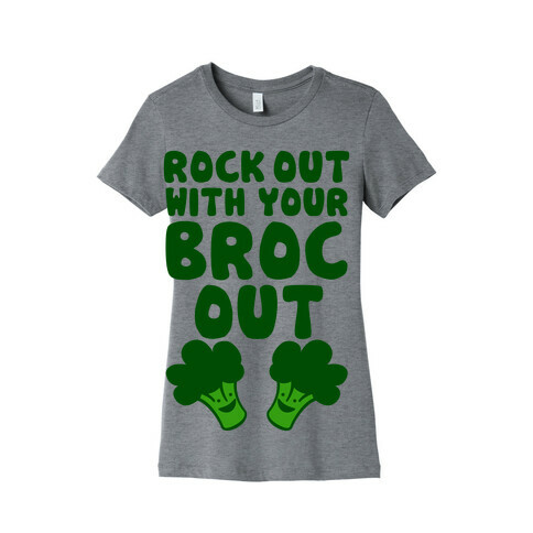 Rock Out With Your Broc Out Womens T-Shirt