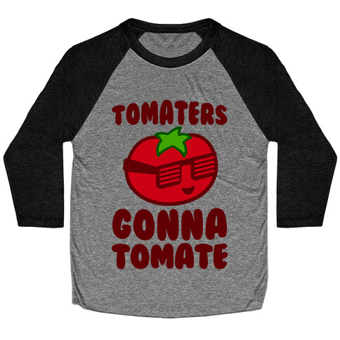 Tomaters Gonna Tomate Baseball Tee