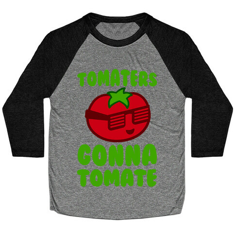 Tomaters Gonna Tomate Baseball Tee