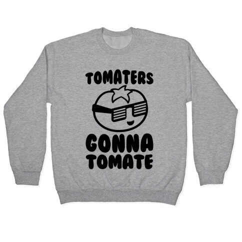 Tomaters Gonna Tomate Pullover