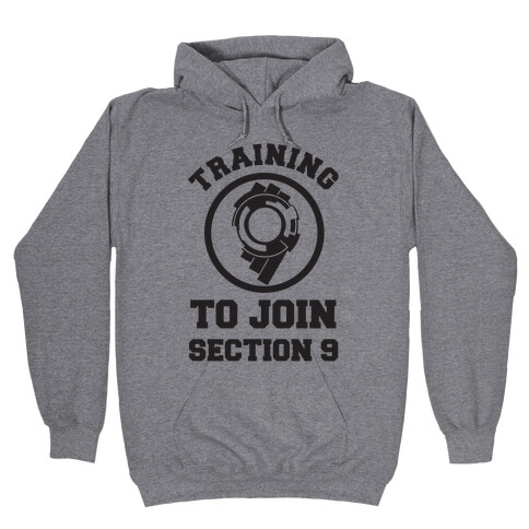 Training To Join Section 9 Hooded Sweatshirt