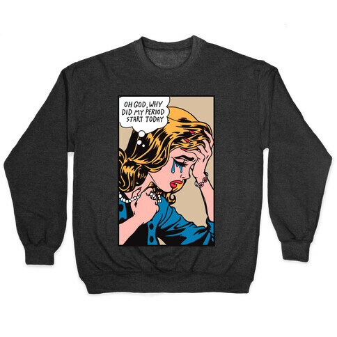 Lichtenstein Edition (Oh God Why Did My Period Start Today) Pullover