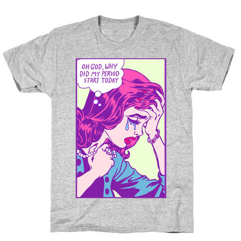 Lichtenstein Edition (Oh God Why Did My Period Start Today) T-Shirt