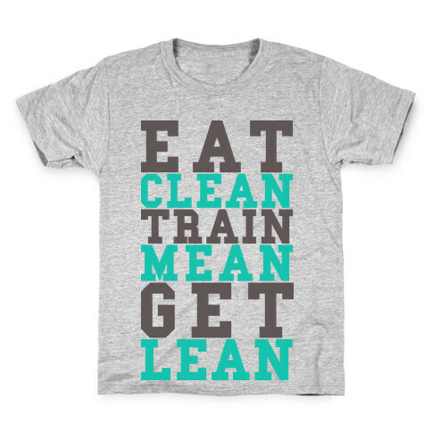 Eat Clean Train Mean Get Lean Kids T-Shirt