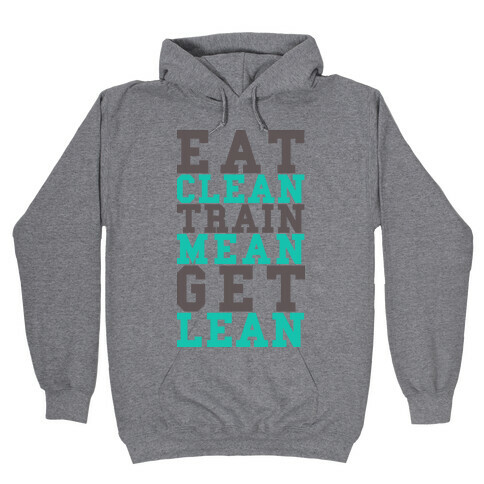 Eat Clean Train Mean Get Lean Hooded Sweatshirt