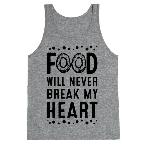 Food Will Never Break my Heart Tank Top