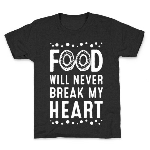 Food Will Never Break my Heart Kids T-Shirt