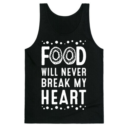 Food Will Never Break my Heart Tank Top