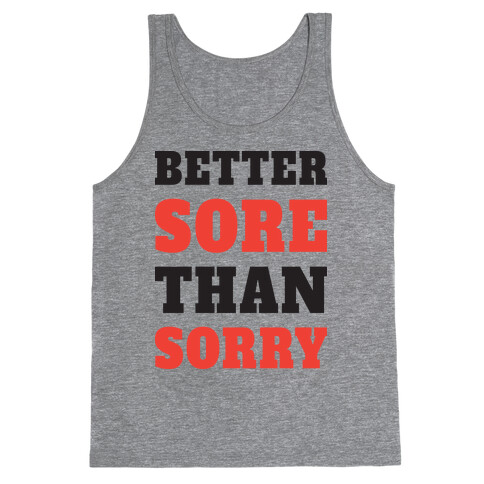 Better Sore Than Sorry (Tank) Tank Top