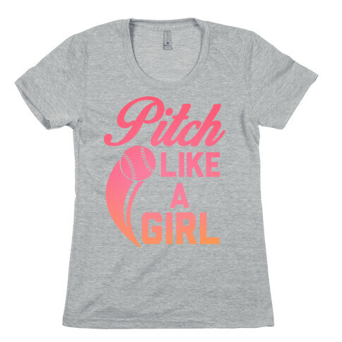 Pitch Like a Girl Womens T-Shirt