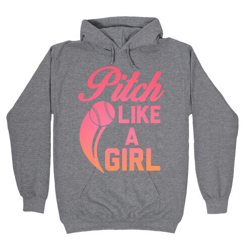 Pitch Like a Girl Hooded Sweatshirt
