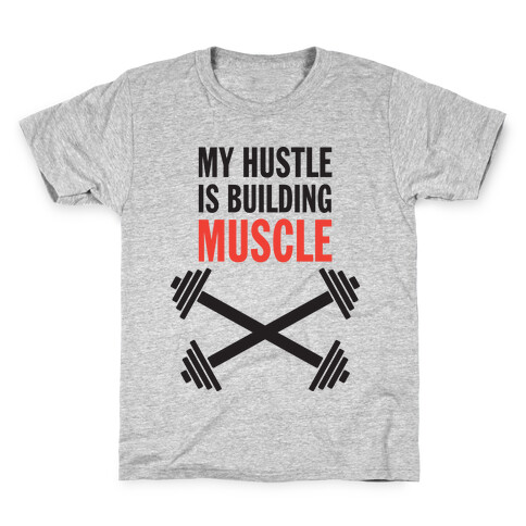 My Hustle Is Building Muscle (Tank) Kids T-Shirt