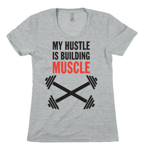 My Hustle Is Building Muscle (Tank) Womens T-Shirt