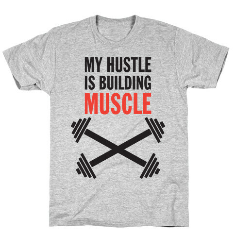 My Hustle Is Building Muscle (Tank) T-Shirt