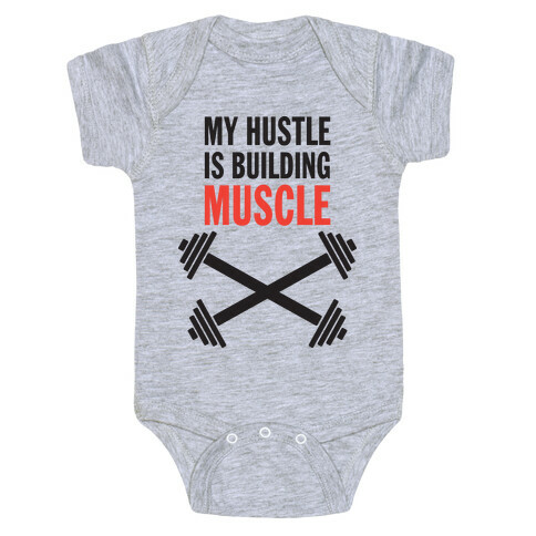 My Hustle Is Building Muscle (Tank) Baby One-Piece