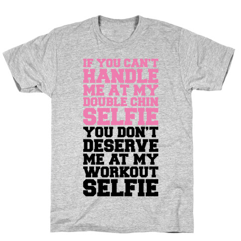 You Don't Deserve My Workout Selfie T-Shirt