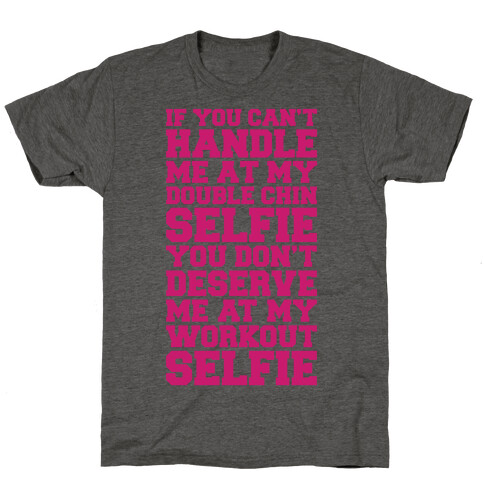 You Don't Deserve My Workout Selfie T-Shirt