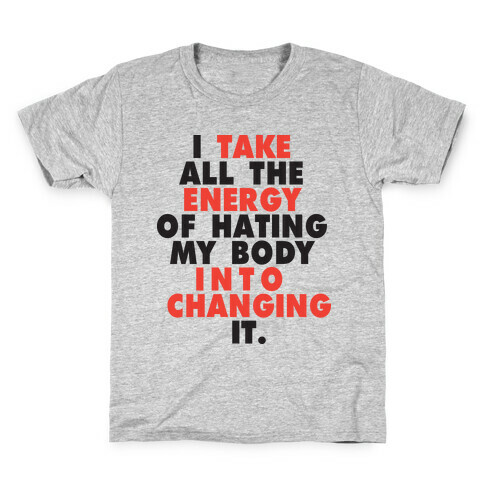 I Take All The Energy Of Hating My Body Into Changing It (Tank) Kids T-Shirt