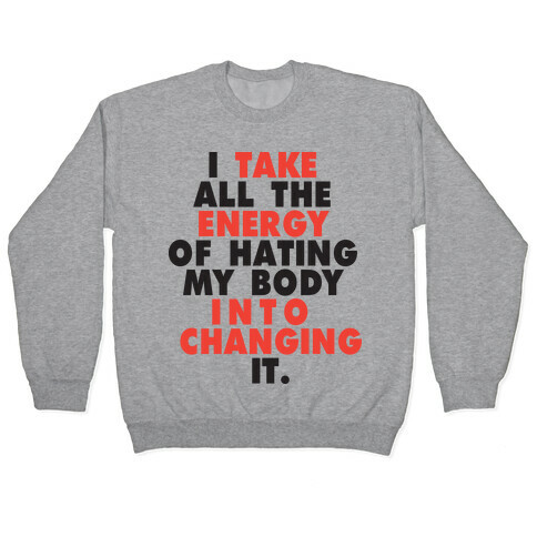 I Take All The Energy Of Hating My Body Into Changing It (Tank) Pullover