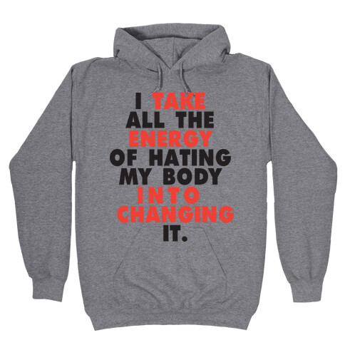 I Take All The Energy Of Hating My Body Into Changing It (Tank) Hooded Sweatshirt