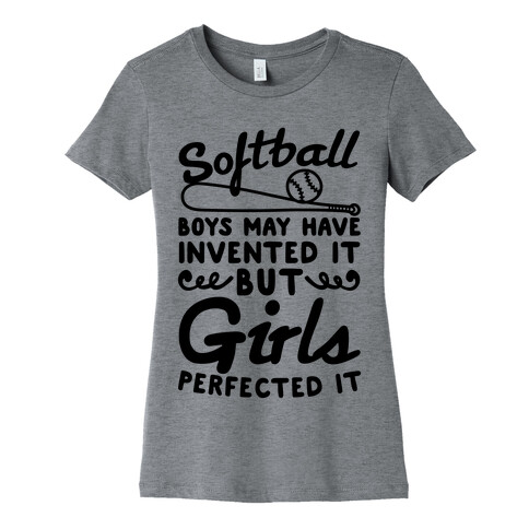 Softball Was Perfected By Girls Womens T-Shirt