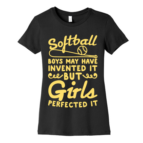 Softball Was Perfected By Girls Womens T-Shirt