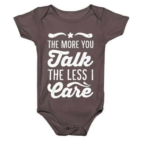 The More You Talk, The Less I Care. Baby One-Piece