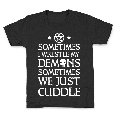 Sometimes I Wrestle My Demons Sometimes We Just Cuddle Kids T-Shirt