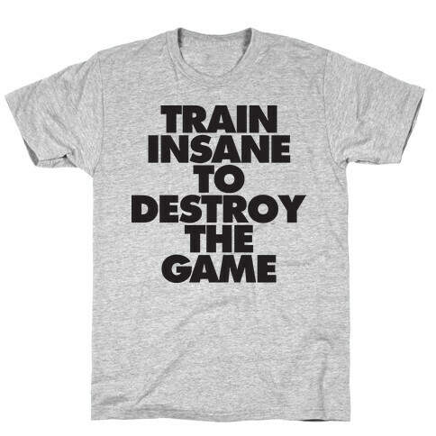 Train Insane To Destroy The Game (tank) T-Shirt